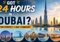 GOT 24 HOURS TO SPEND IN DUBAI? HERE’S WHAT TO DO